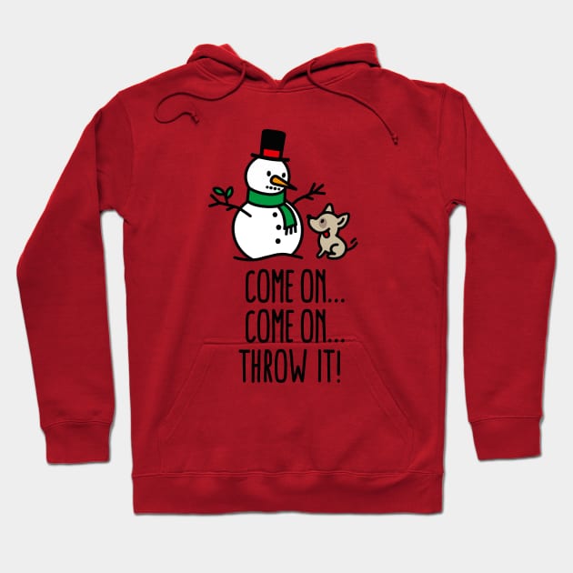 Come on throw it! Snowman funny dog go fetch stick of snowman Christmas gift Hoodie by LaundryFactory